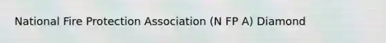 National Fire Protection Association (N FP A) Diamond
