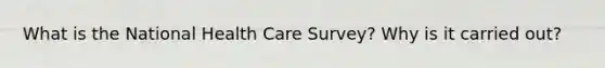 What is the National Health Care Survey? Why is it carried out?