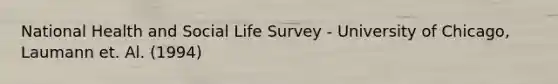 National Health and Social Life Survey - University of Chicago, Laumann et. Al. (1994)