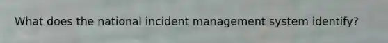 What does the national incident management system identify?