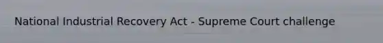 National Industrial Recovery Act - Supreme Court challenge