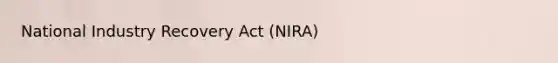 National Industry Recovery Act (NIRA)