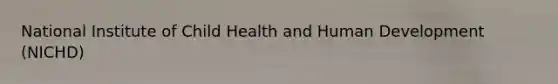 National Institute of Child Health and Human Development (NICHD)