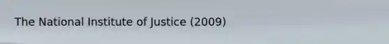 The National Institute of Justice (2009)