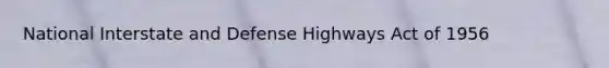 National Interstate and Defense Highways Act of 1956