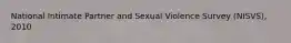 National Intimate Partner and Sexual Violence Survey (NISVS), 2010