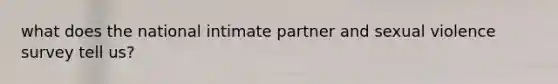 what does the national intimate partner and sexual violence survey tell us?