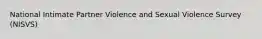 National Intimate Partner Violence and Sexual Violence Survey (NISVS)