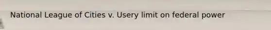 National League of Cities v. Usery limit on federal power