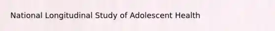 National Longitudinal Study of Adolescent Health