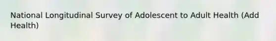 National Longitudinal Survey of Adolescent to Adult Health (Add Health)