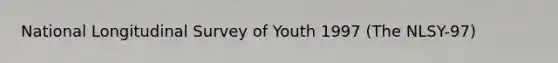 National Longitudinal Survey of Youth 1997 (The NLSY-97)