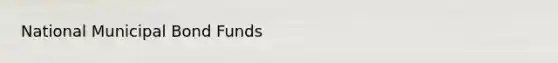National Municipal Bond Funds