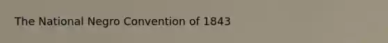 The National Negro Convention of 1843