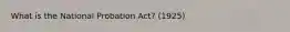 What is the National Probation Act? (1925)