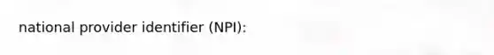 national provider identifier (NPI):