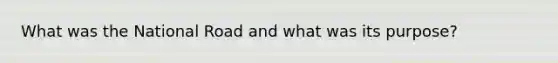 What was the National Road and what was its purpose?