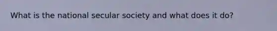 What is the national secular society and what does it do?