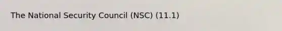 The National Security Council (NSC) (11.1)