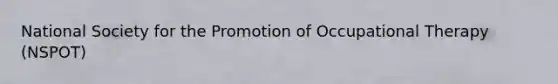National Society for the Promotion of Occupational Therapy (NSPOT)