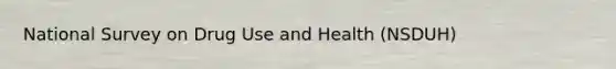 National Survey on Drug Use and Health (NSDUH)