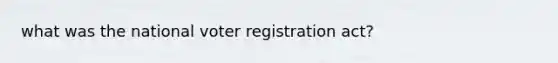 what was the national voter registration act?