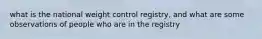 what is the national weight control registry, and what are some observations of people who are in the registry