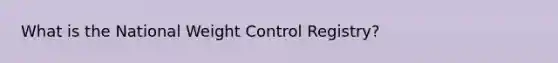 What is the National Weight Control Registry?