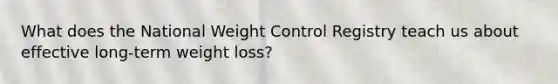 What does the National Weight Control Registry teach us about effective long-term weight loss?