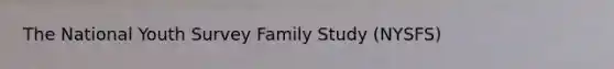 The National Youth Survey Family Study (NYSFS)