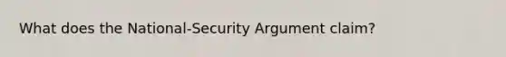 What does the National-Security Argument claim?