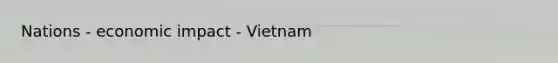 Nations - economic impact - Vietnam