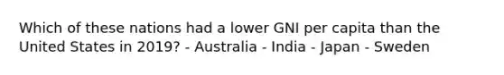 Which of these nations had a lower GNI per capita than the United States in 2019? - Australia - India - Japan - Sweden