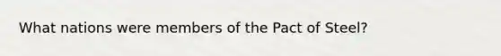 What nations were members of the Pact of Steel?