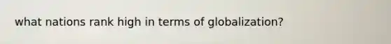 what nations rank high in terms of globalization?