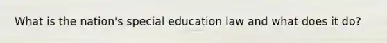 What is the nation's special education law and what does it do?