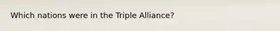 Which nations were in the Triple Alliance?