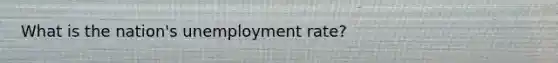 What is the nation's unemployment rate?