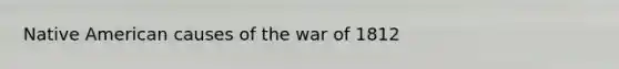 Native American causes of the war of 1812