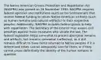 The Native American Graves Protection and Repatriation Act (NAGPRA) was passed on 16 November 1990. NAGPRA requires federal agencies and institutions (such as the Smithsonian) that receive federal funding to return Native American artifacts (such as human remains and cultural artifacts) to their respective peoples. Additionally, NAGPRA includes federal grants to help with repatriation. The Secretary of the Interior may assess civil penalties against those museums who violate the law. The federal legislation helps somewhat to protect aboriginal remains and artifacts, but remains somewhat ineffectual, as it still remains difficult to have items returned to Native peoples if it is determined tribes cannot adequately care for them, or if they cannot prove definitively the identity of the human remains in question.