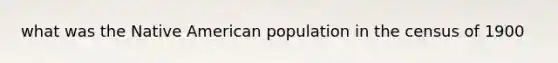 what was the Native American population in the census of 1900