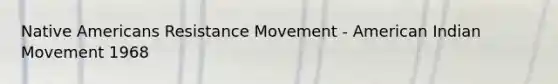 Native Americans Resistance Movement - American Indian Movement 1968