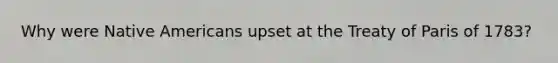 Why were Native Americans upset at the Treaty of Paris of 1783?