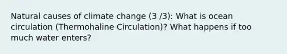 Natural causes of climate change (3 /3): What is ocean circulation (Thermohaline Circulation)? What happens if too much water enters?