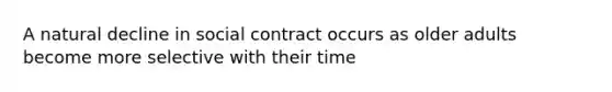 A natural decline in social contract occurs as older adults become more selective with their time