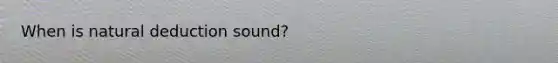 When is natural deduction sound?