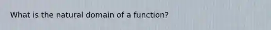 What is the natural domain of a function?