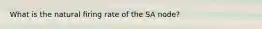 What is the natural firing rate of the SA node?