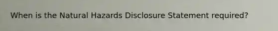 When is the Natural Hazards Disclosure Statement required?