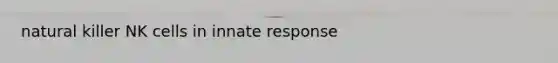 natural killer NK cells in innate response